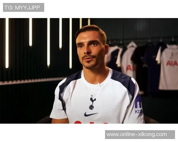 帕利尼亚热刺新机会让我重燃激情期待在英超赛场尽情享受比赛